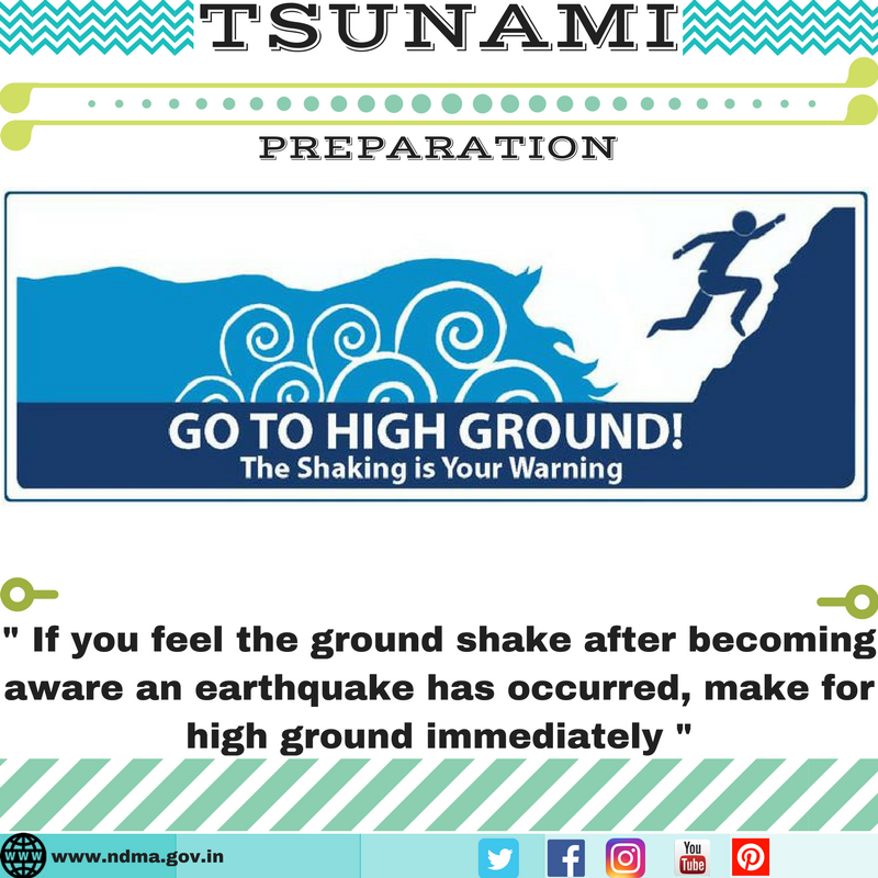 If you feel the ground shake after becoming aware an earthquake has occurred, make for high ground immediately 